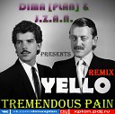 DIMA PLAN J Z A N - YELLO TREMENDOUS PAIN DIMA PLAN J Z A N REMIX