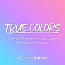Sing2piano - True Colors Originally Performed by Cyndi Lauper Piano Karaoke…