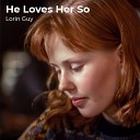 Lorin Guy - He s Loved Her So
