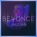 Jhulian - Beyonce