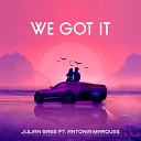 Julian Bree feat Antonia Marquee - We Got It