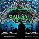 Akhtar Noorani feat Mohammad Luqman Farid ul… - Madinah Madinah
