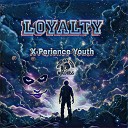 X Perience Youth - Loyalty