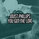 Joust Phillips - You Got the Love Nu Ground Foundation Massive…