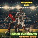 Champion Sound - Under the Lights Em Version 2024