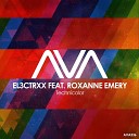 EL3CTRXX feat Roxanne Emery - Technicolor Extended Mix