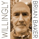 Brian Baker - Willingly