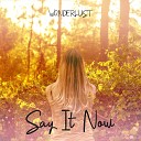 Wonderlust - Say It Now