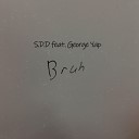 S D D feat George Yap - Bruh