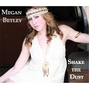 Megan Betley - Shake the Dust
