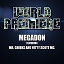 Megadon feat Mr Cheeks Nitty Scott Mc - World Premiere feat Mr Cheeks Nitty Scott Mc