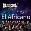 Banda Tradicion Sinaloense feat Luis Alfonso Partida El… - El Africano