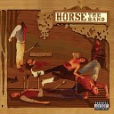 Horse the Band - Lif