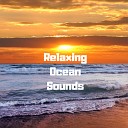 Beautiful Ocean Sounds - Just Chill Out