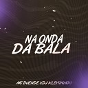 mc duende DJ Kleytinho - Na Onda da Bala