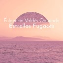Fulgencio Vald s Oquendo - Estrellas Fugaces