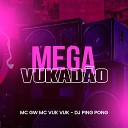 Dj Ping Pong Mc Gw Mc Vuk Vuk - Mega Vukad o