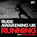 Rude Awakening UK feat Greg Blackman - Running Radio Edit