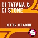 DJ Tatana CJ Stone - Better off Alone