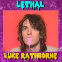 Luke Rathborne - Lethal
