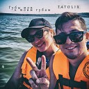 Tatolix - Губы мои к твоим губам