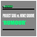 Project Soul How2 Groove - Rumour
