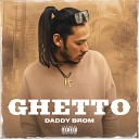 Daddy Brom - GHETTO