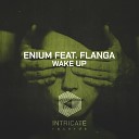 Enium Flanga - Wake Up Original Mix Edit