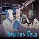 Bastard Folk - Браголей