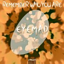 EyeMad - Remember Who You Are Extended Mix