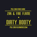 Zak Fire Flame - Dirty Booty Original Mix