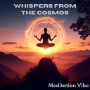 Meditation Vibe - Melodies of the Cosmos