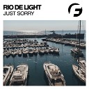 Rio De Light - Just Sorry