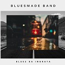 BluesMade Band - Blues da Ingrata Edi o de R dio