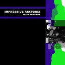 IMPRESSIVE FAKTORIA - It s In Your Head