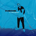 Kurchik - Ты себя береги