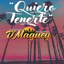 Agrupacion D Maguey - Quiero Tenerte