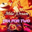 Mila Dream - Tea for Two