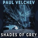 Paul Velchev - Shades of Grey