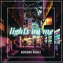 Adriano Nunez - Lights On Me Extended Mix