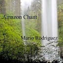 Mario Rodriguez - Amazon Chant