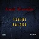 Frank November feat Ebonic Beatz - Tshini Kaloku