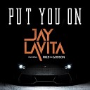 Jay Lavita feat Fred the Godson - Put You on feat Fred the Godson
