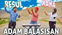 Resul Abbasov - Adam Balasisan  feat. Xana 2019 (Dj Tebriz)