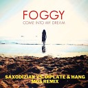 Foggy - Come Into My Dream SAXODIZIAK vs Diplate Hang Mos…