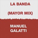Manuel Galatti - La Banda Mayor Mix