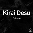 0nicore - Kirai Desu
