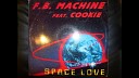 F B Machine feat Cookie - Space Love Radio Edit