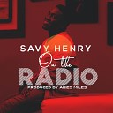 Savy Henry - On the Radio