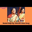 Vidushi Uma Garg - Madal Baje